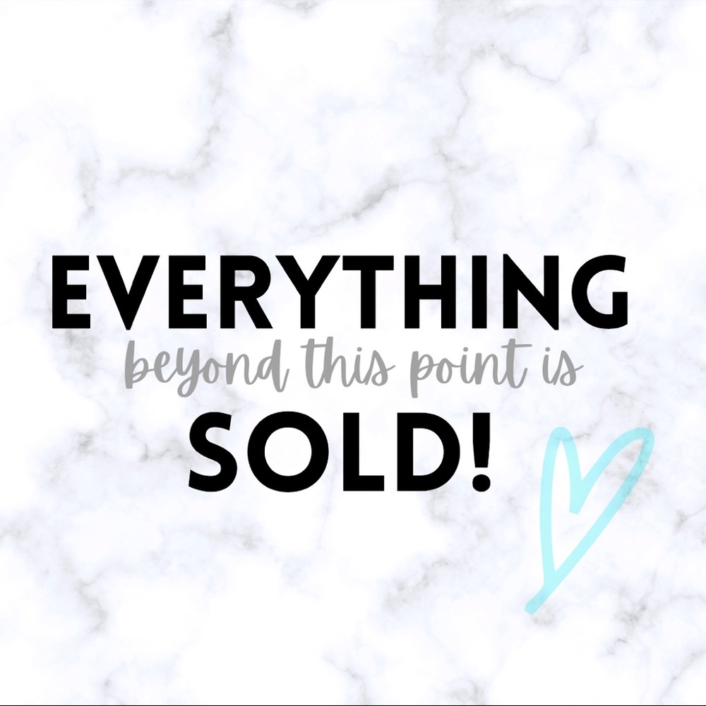 💕SOLD BEYOND THIS POINT💕